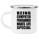 Being Computer Programmer Makes Life Special - 12oz Camping Mug