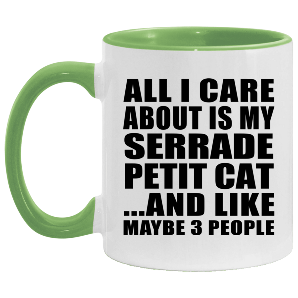 All I Care About Is My Serrade Petit Cat - 11oz Accent Mug Green