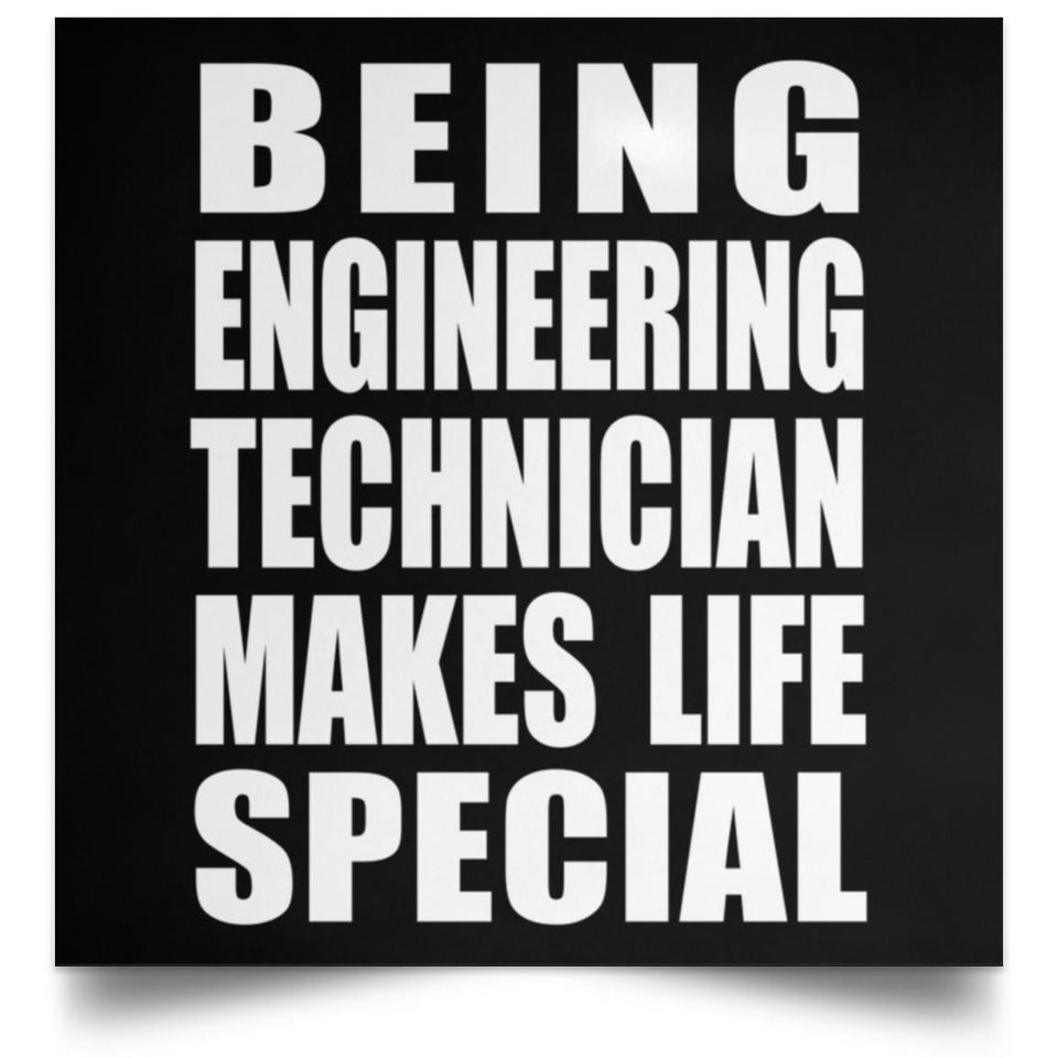 Being Engineering Technician Makes Life Special - Poster Square