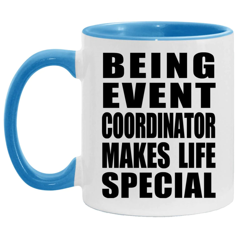 Being Event Coordinator Makes Life Special - 11oz Accent Mug Blue