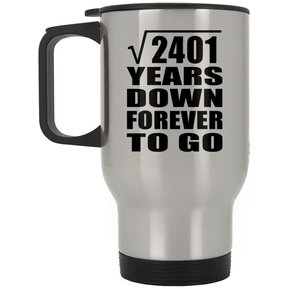 49th Anniversary Square Root of 2401 Years Down Forever To Go - Silver Travel Mug