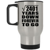 49th Anniversary Square Root of 2401 Years Down Forever To Go - Silver Travel Mug
