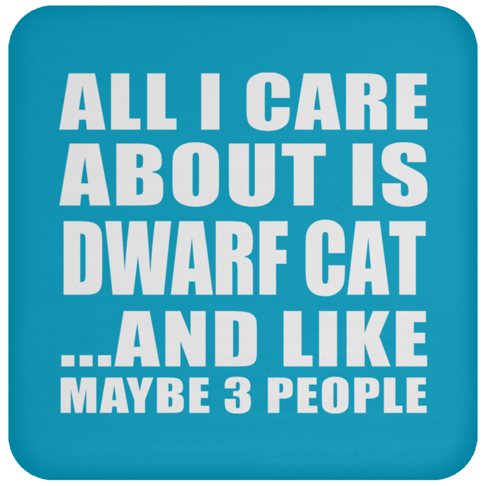 All I Care About Is Dwarf Cat - Drink Coaster