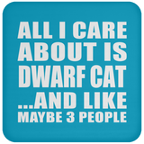All I Care About Is Dwarf Cat - Drink Coaster