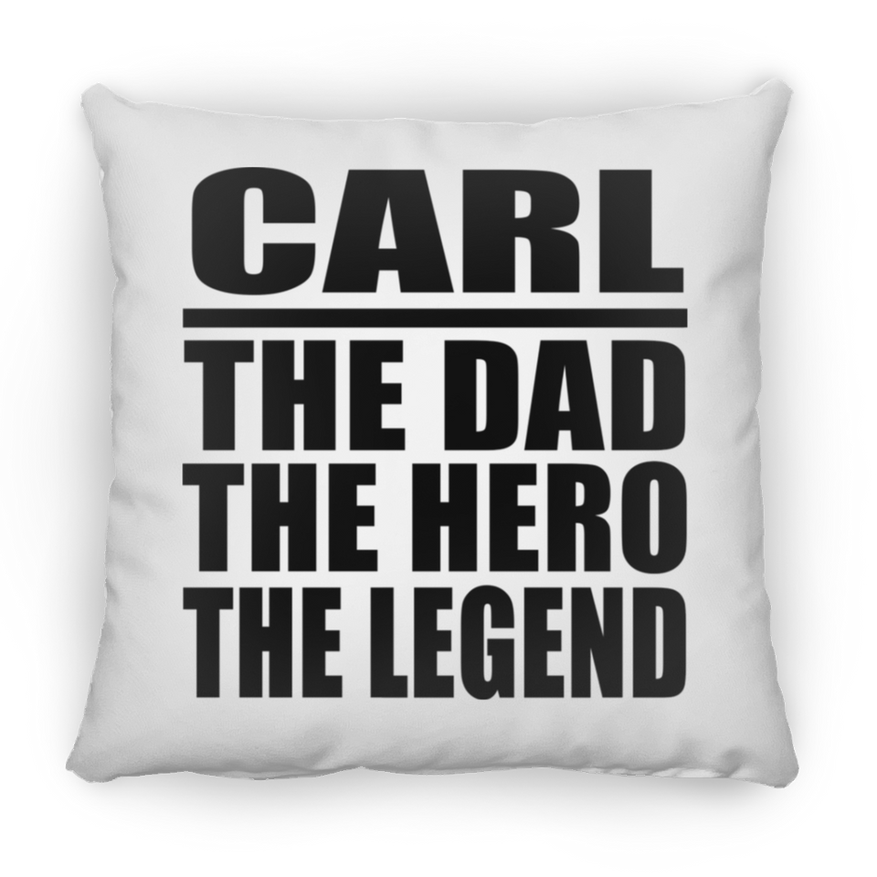 Carl The Dad The Hero The Legend - Throw Pillow