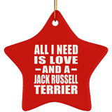 All I Need Is Love And A Jack Russell Terrier - Star Ornament