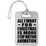 All I Want For Christmas Is More Stop Motion Animation - Luggage Bag Tag
