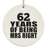 62nd Anniversary 62 Years Of Being Mrs Right - Circle Ornament