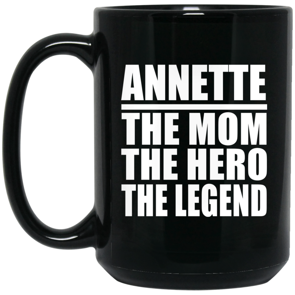 Annette The Mom The Hero The Legend - 15 Oz Coffee Mug Black