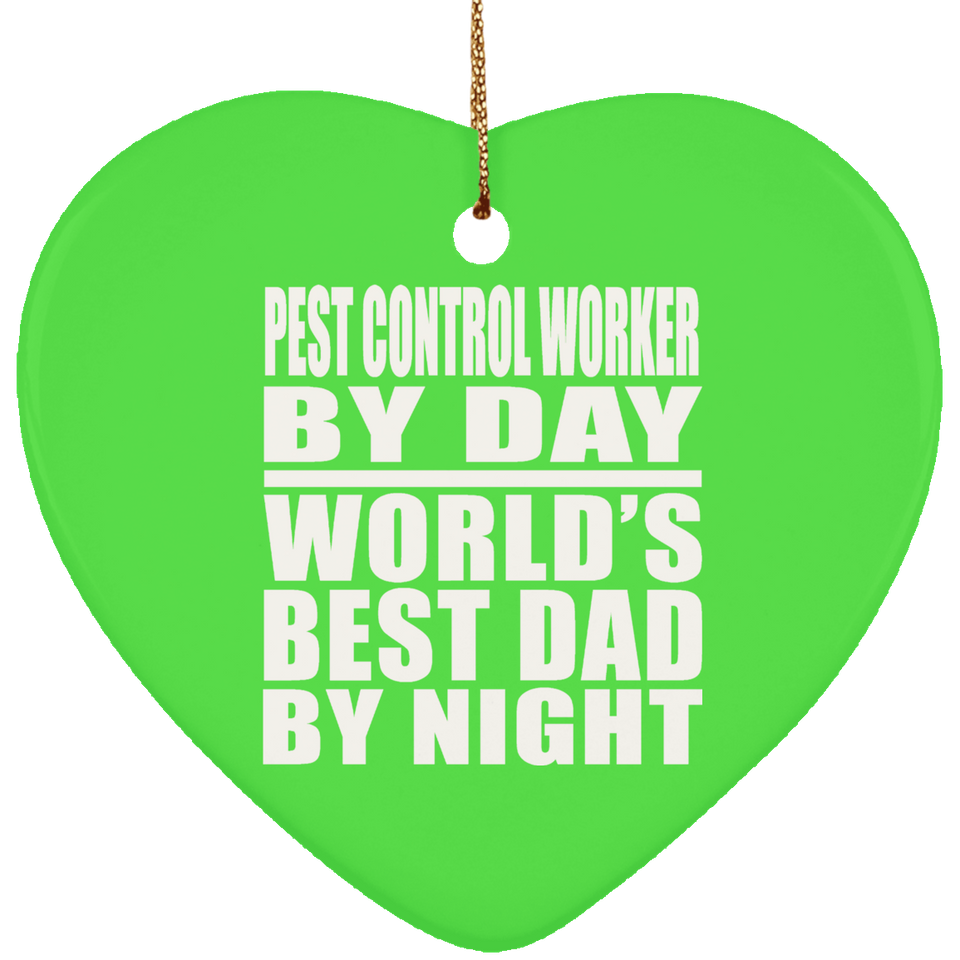 Pest Control Worker By Day World's Best Dad By Night - Heart Ornament