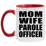 Mom Wife Parole Officer - 11oz Accent Mug Red