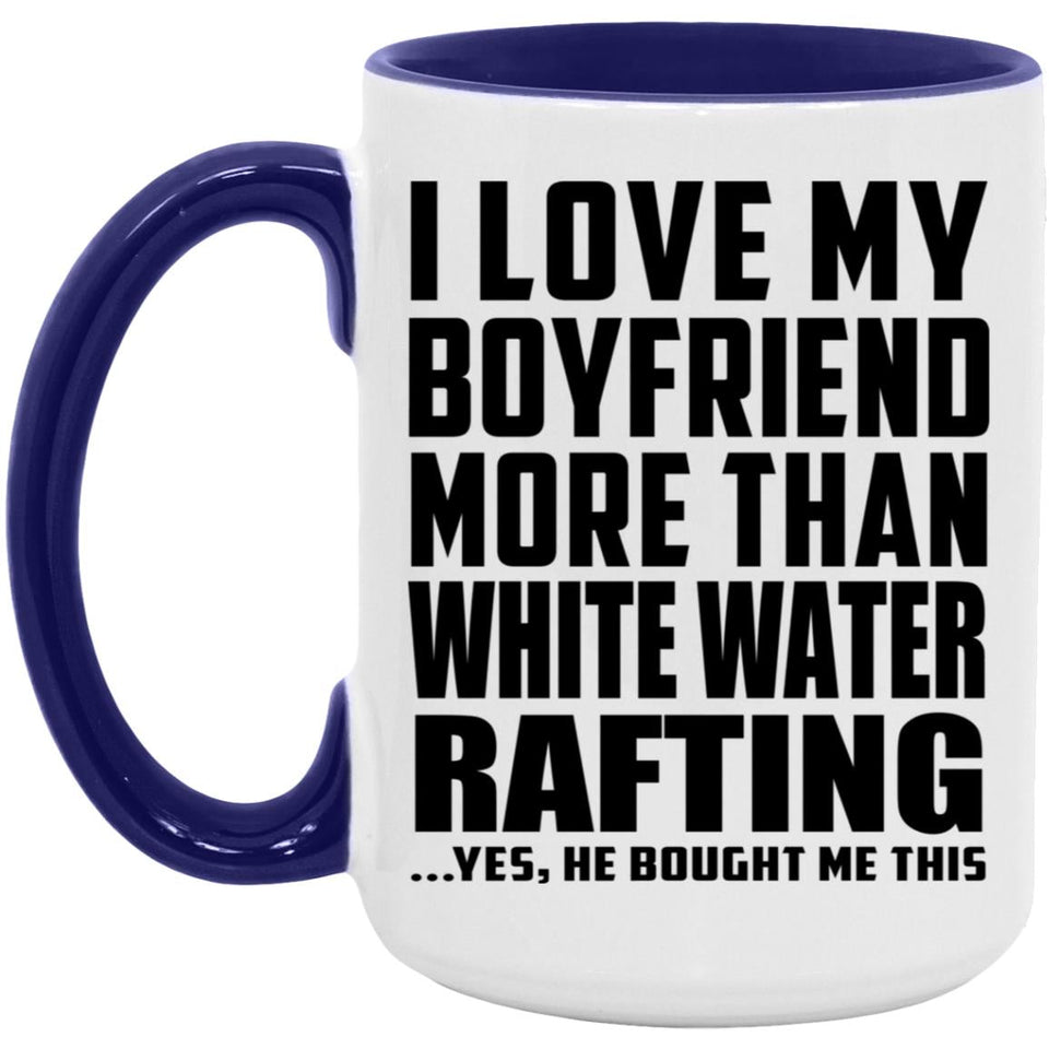 I Love My Boyfriend More Than White Water Rafting - 15oz Accent Mug Purple
