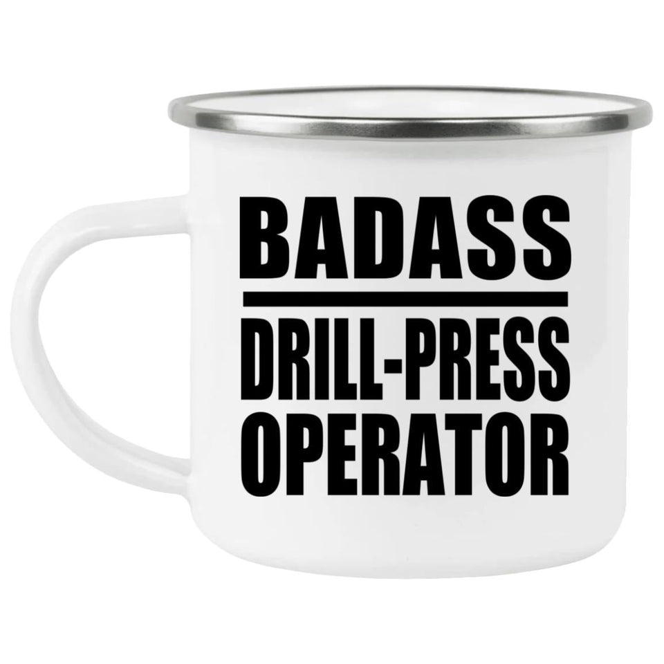 Badass Drill-Press Operator - 12oz Camping Mug