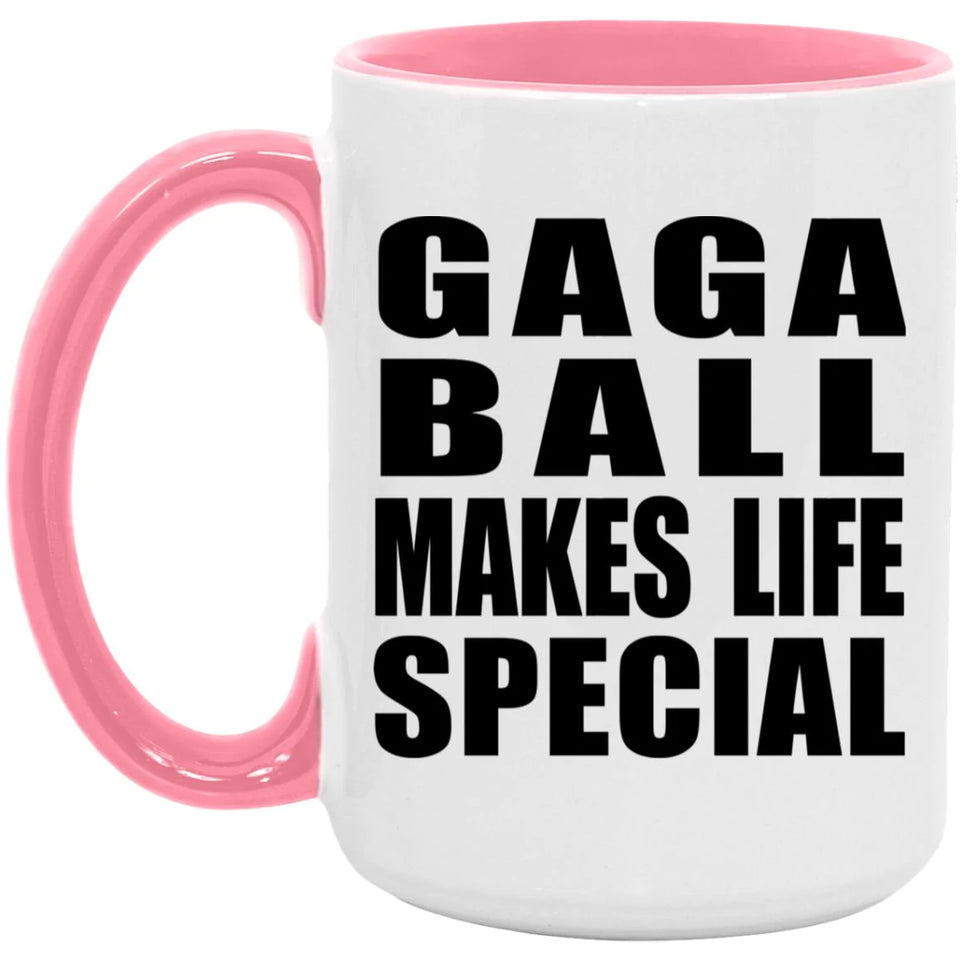 Gaga Ball Makes Life Special - 15oz Accent Mug Pink