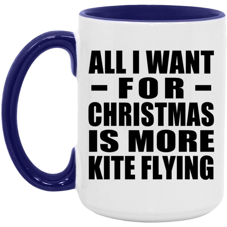 All I Want For Christmas Is More Kite Flying - 15oz Accent Mug Purple