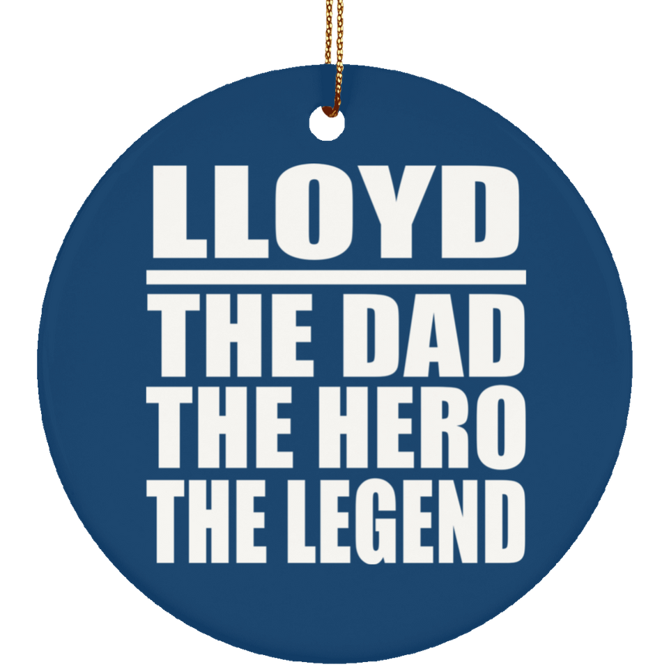 Lloyd The Dad The Hero The Legend - Circle Ornament