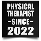 Physical Therapist Since 2022 - Poster Square