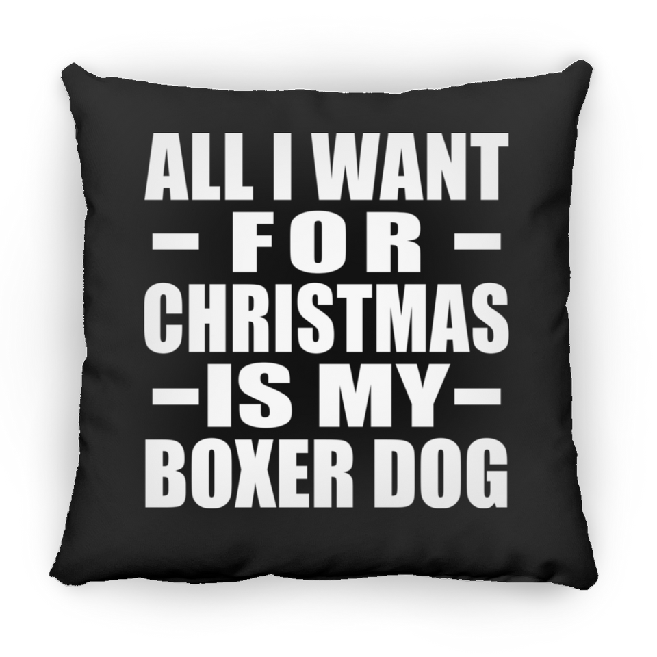 All I Want For Christmas Is My Boxer Dog - Throw Pillow Black
