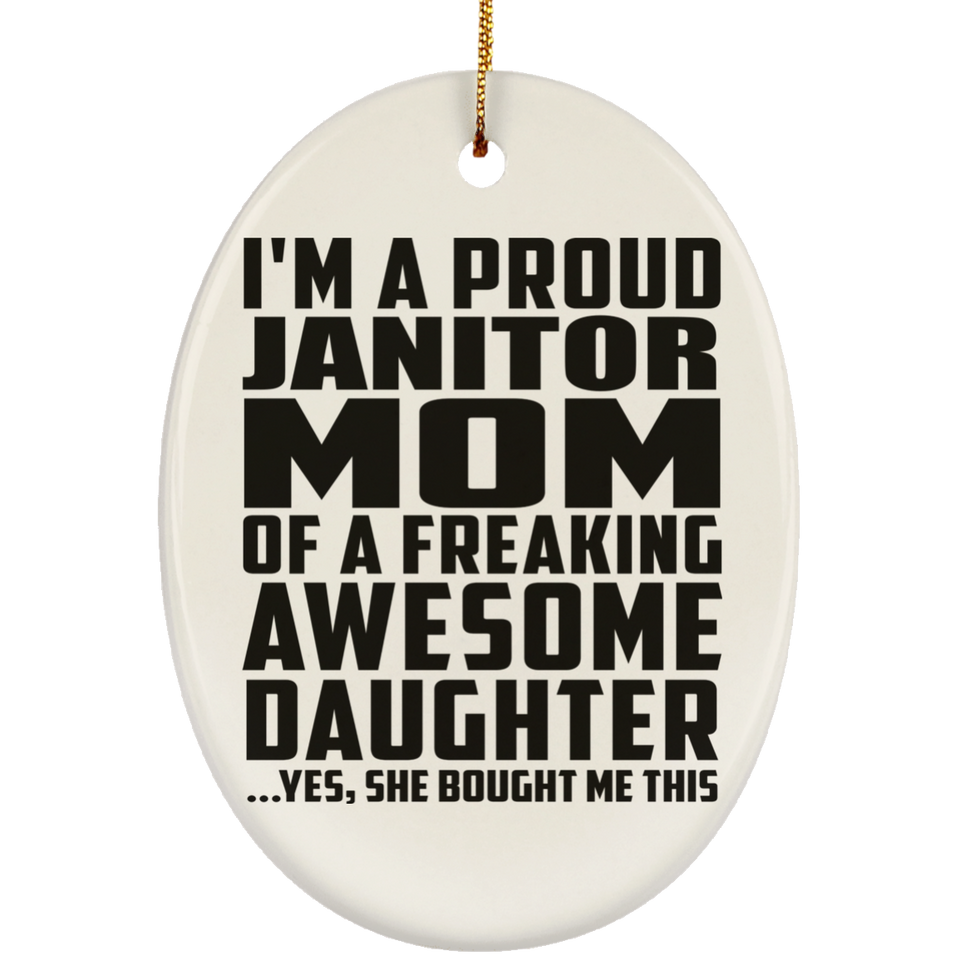 Proud Janitor Mom Of Awesome Daughter - Oval Ornament