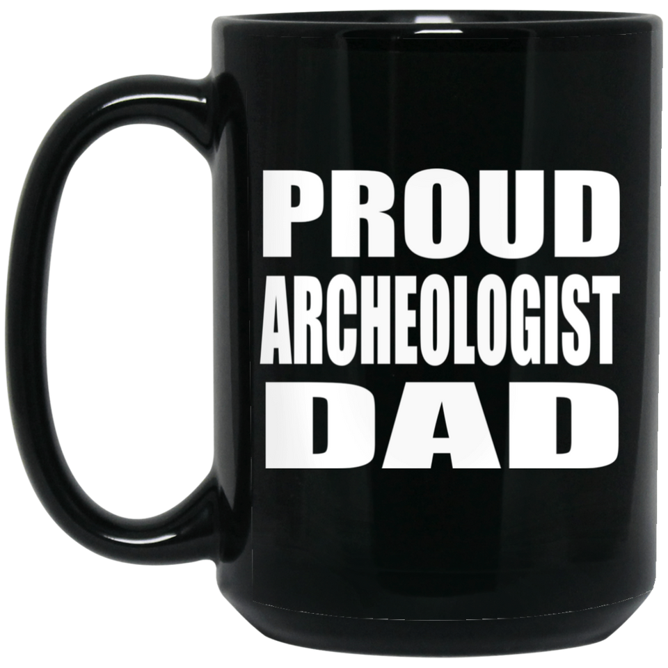 Proud Archeologist Dad - 15oz Coffee Mug Black
