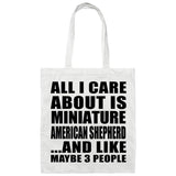All I Care About Is Miniature American Shepherd - Tote Bag White