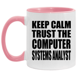 Keep Calm and Trust The Computer Systems Analyst - 11oz Accent Mug Pink