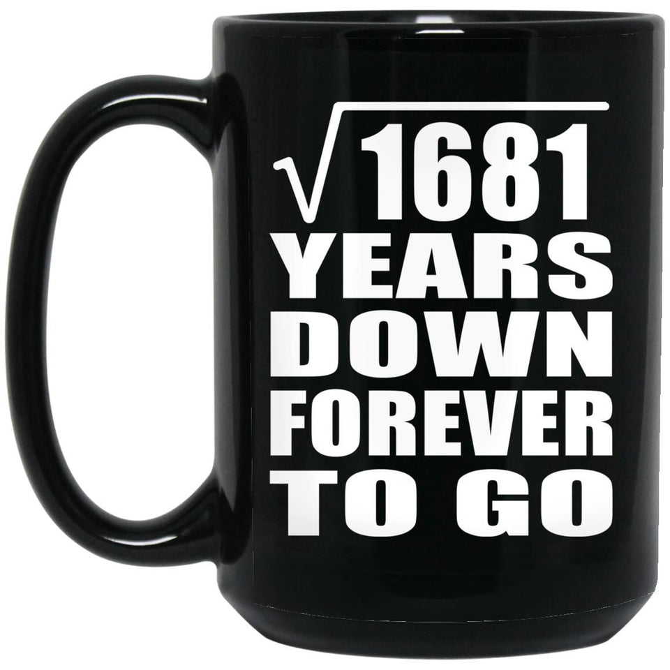 41st Anniversary Square Root of 1681 Years Down Forever To Go - 15oz Coffee Mug Black