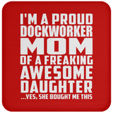 Proud Dockworker Mom Of Awesome Daughter - Drink Coaster