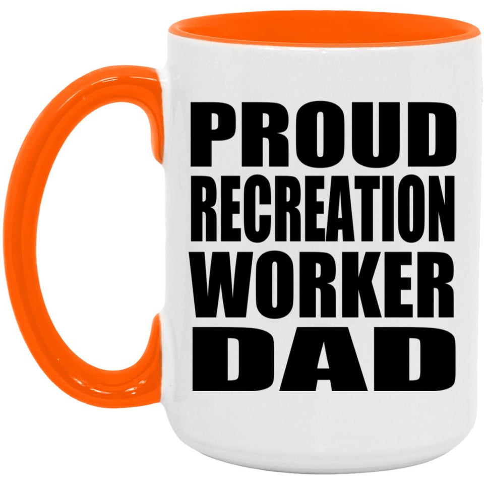 Proud Recreation Worker Dad - 15oz Accent Mug Orange