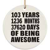 103rd Birthday 103 Years 1236 Months 37620 Days Of Awesome - Circle Ornament