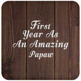 First Year As An Amazing Papaw - Drink Coaster D
