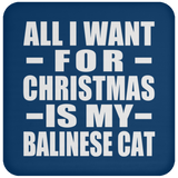 All I Want For Christmas Is My Balinese Cat - Coaster