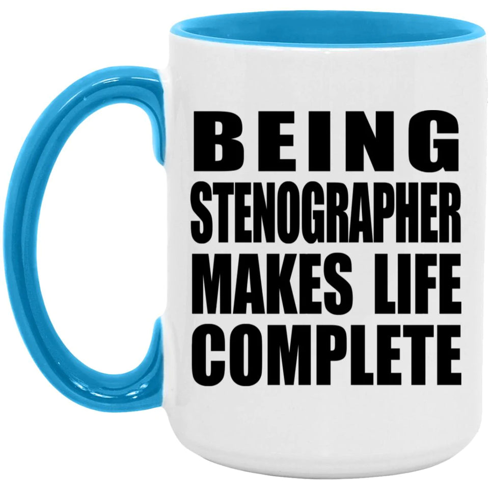Being Stenographer Makes Life Complete - 15oz Accent Mug Blue