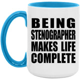 Being Stenographer Makes Life Complete - 15oz Accent Mug Blue