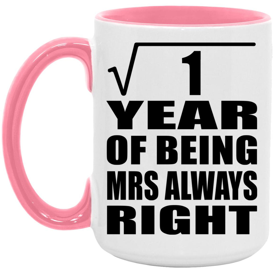 1st Anniversary Square Root of 1 Year Mrs Always Right - 15oz Accent Mug Pink