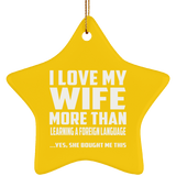 I Love My Wife More Than Learning A Foreign Language - Star Ornament