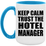 Keep Calm and Trust The Hotel Manager - 15oz Accent Mug Blue
