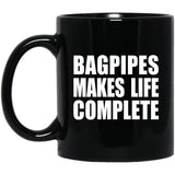 Bagpipes Makes Life Complete - 11oz Coffee Mug Black