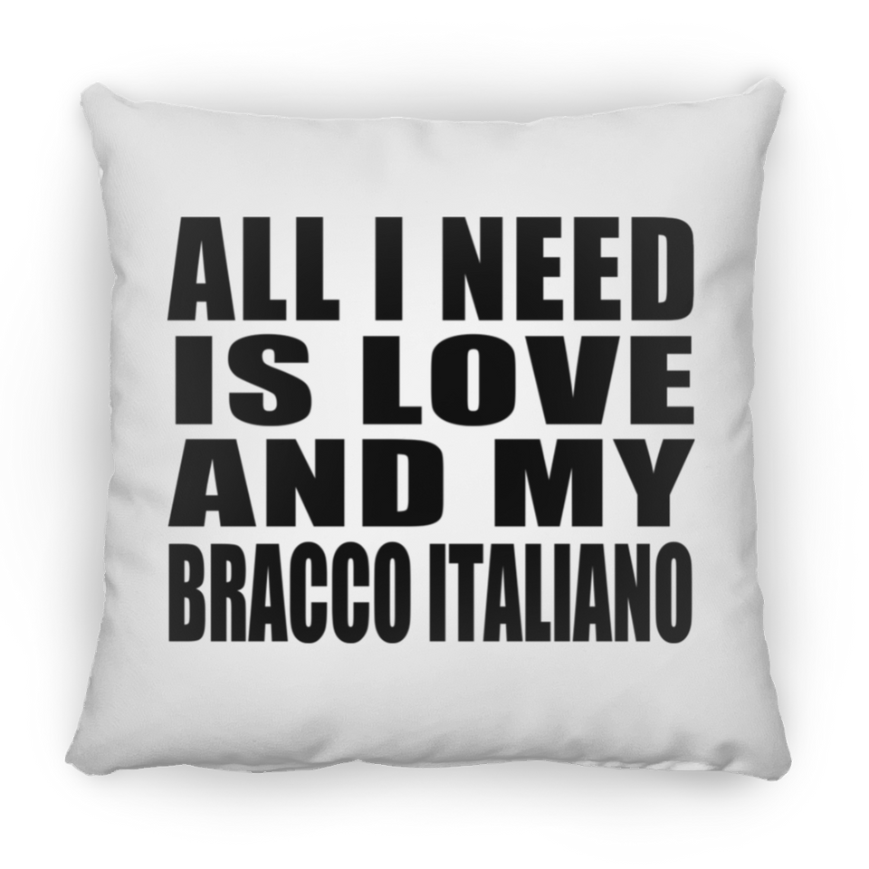 All I Need Is Love And My Bracco Italiano - Throw Pillow