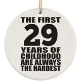 29th Birthday First 29 Years of Childhood Are The Hardest - Circle Ornament