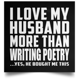 I Love My Husband More Than Writing Poetry - Poster Square