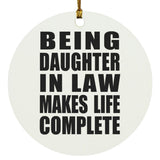 Being Daughter In Law Makes Life Complete - Circle Ornament