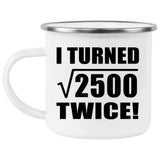 100th Birthday I Turned Square Root of 2500 Twice - 12oz Camping Mug