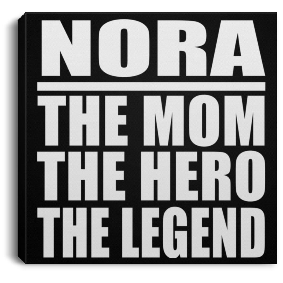Nora The Mom The Hero The Legend - Canvas Square