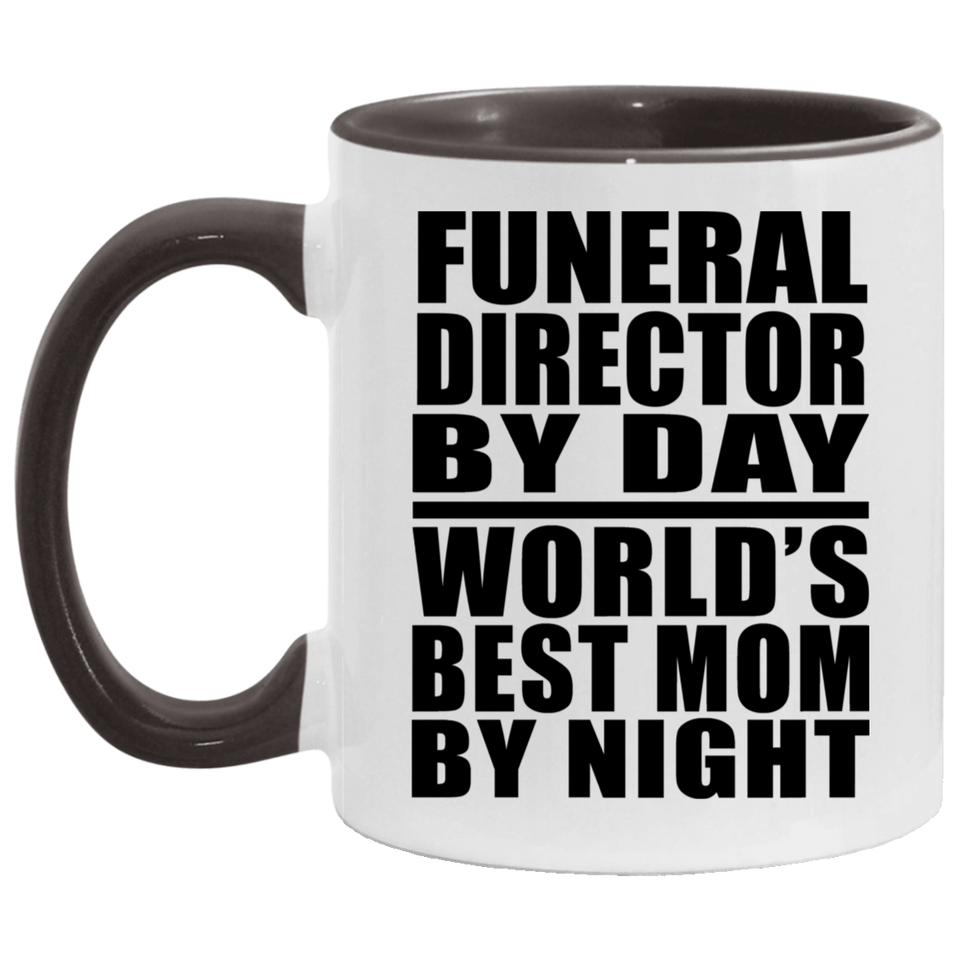 Funeral Director By Day World's Best Mom By Night - 11oz Accent Mug Black