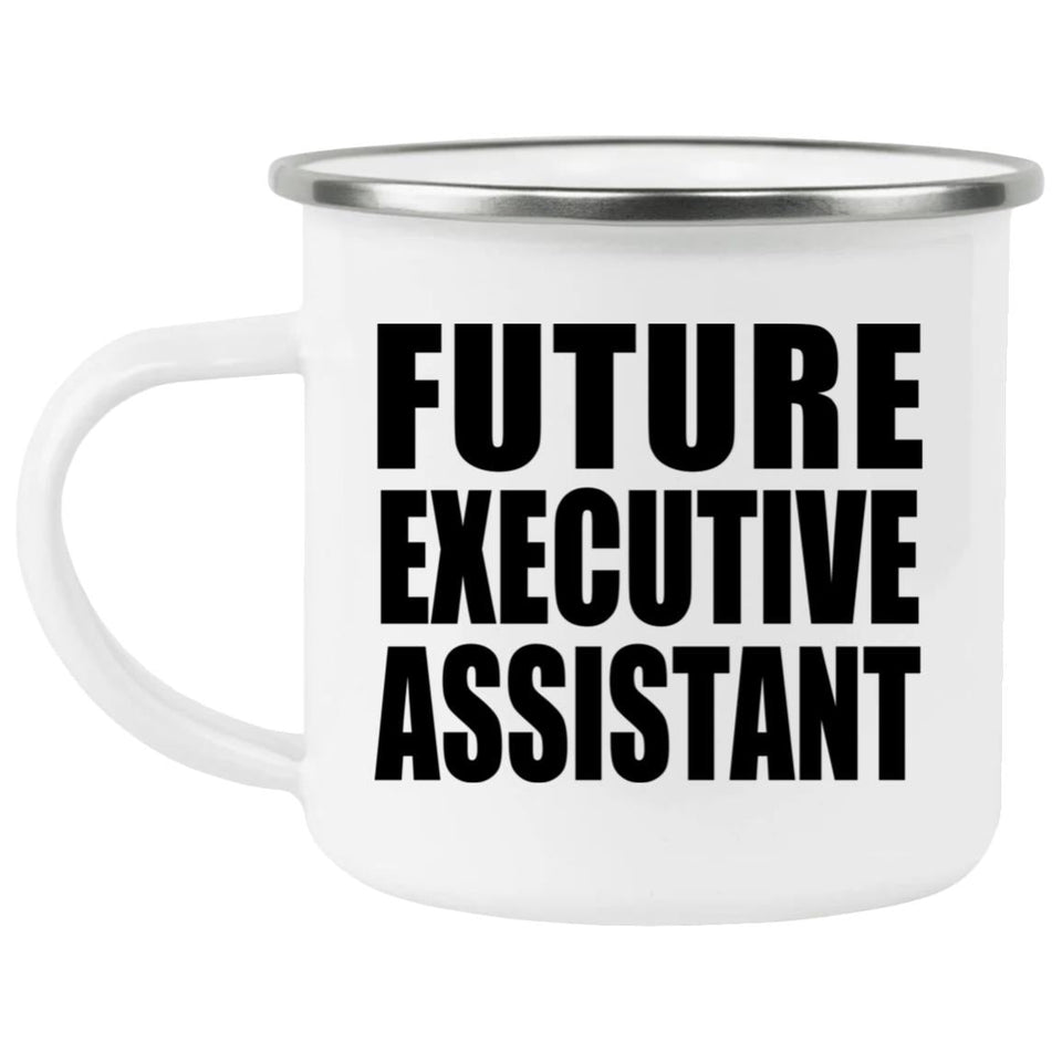 Future Executive Assistant - 12oz Camping Mug