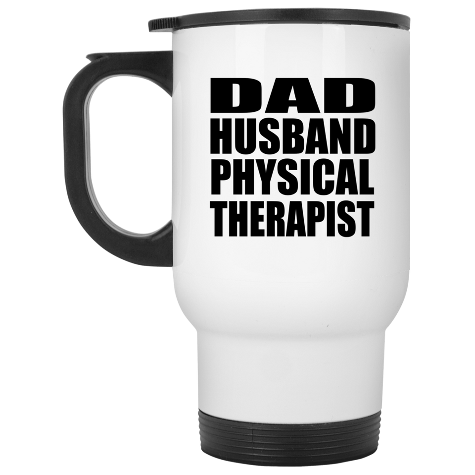 Dad Husband Physical Therapist - White Travel Mug