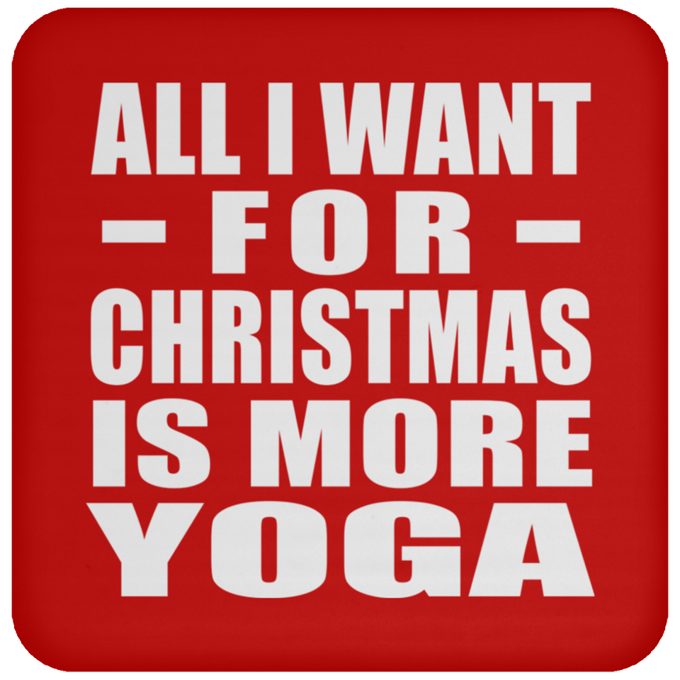 All I Want For Christmas Is More Yoga - Coaster
