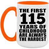 115th Birthday First 115 Years of Childhood Are The Hardest - 15oz Accent Mug Orange