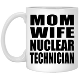 Mom Wife Nuclear Technician - 11oz Coffee Mug